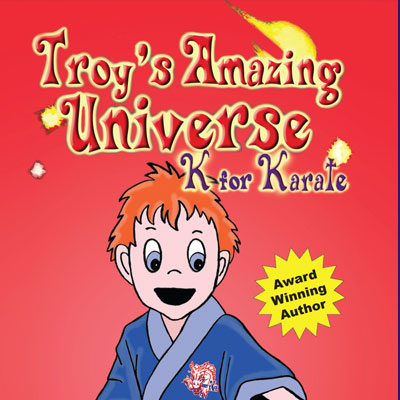  - Troy's Amazing Universe - Children’s picture Books and Audiobooks - Troy's Amazing Universe (K For Karate) - Troy's Amazing Universe - Children’s picture Books and Audiobooks - Troy's Amazing Universe (K For Karate)